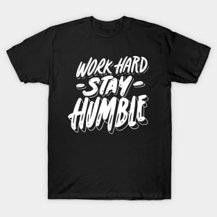 Work hard stay humble T-Shirt